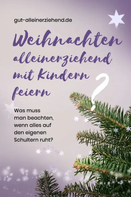 Weihnachten alleinerziehend mit Kindern feiern - Gut alleinerziehend