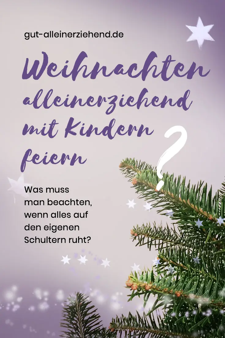 Weihnachten alleinerziehend mit Kindern feiern Gut alleinerziehend