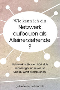 Alleinerziehend ein Netzwerk zur Unterstützung aufbauen