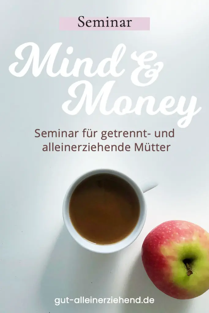 Mind & Money Seminar für Alleinerziehende und getrennt erziehende Mütter