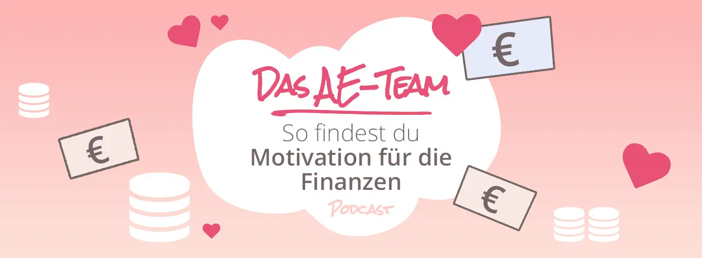 Finanzen und Motivation sind die Themen dieser Folge des Podcasts "Das AE-Team"