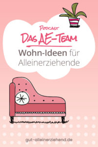 Wohn-Ideen für Alleinerziehende - eine Podcast Folge von Das AE-Team