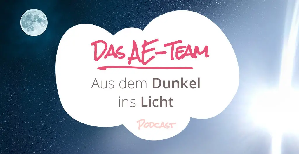 Trennung - Aus dem Dunkel ins Licht - Podcast Das AE-Team