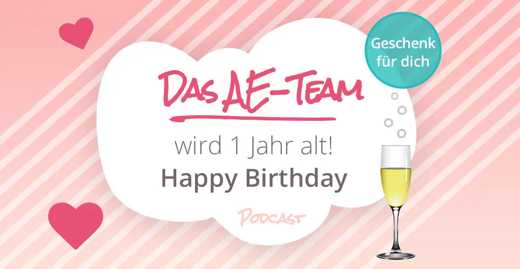 Der 1. Geburtstag - Podcast Das AE-Team