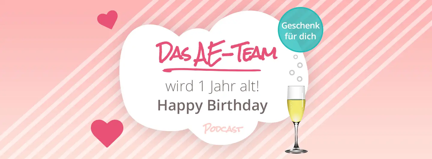 Der 1. Geburtstag - Podcast Das AE-Team
