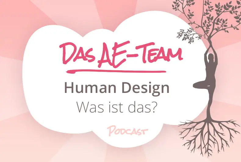 Human Design - Was ist das - Podcast Das AE-Team