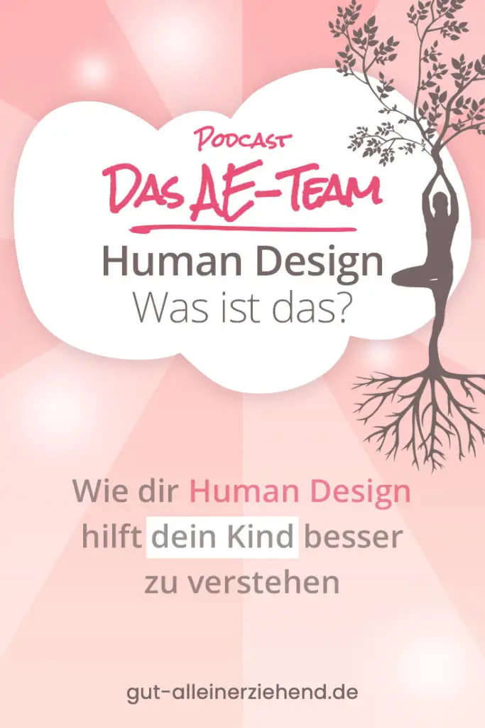 Human Design hilft dir dich und dein Kind zu verstehen - Podcast Das AE-Team