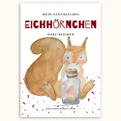 Kinder-Buch "Mein glückliches Eichhörnchen darf bleiben" geschrieben und illustriert von Sina Wollgramm