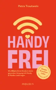 Handyfrei - Buchtipp von Petra Trautwein: Wie Eltern ihren Kindern einen gesunden Umgang mit Handy und Medien beibrigen