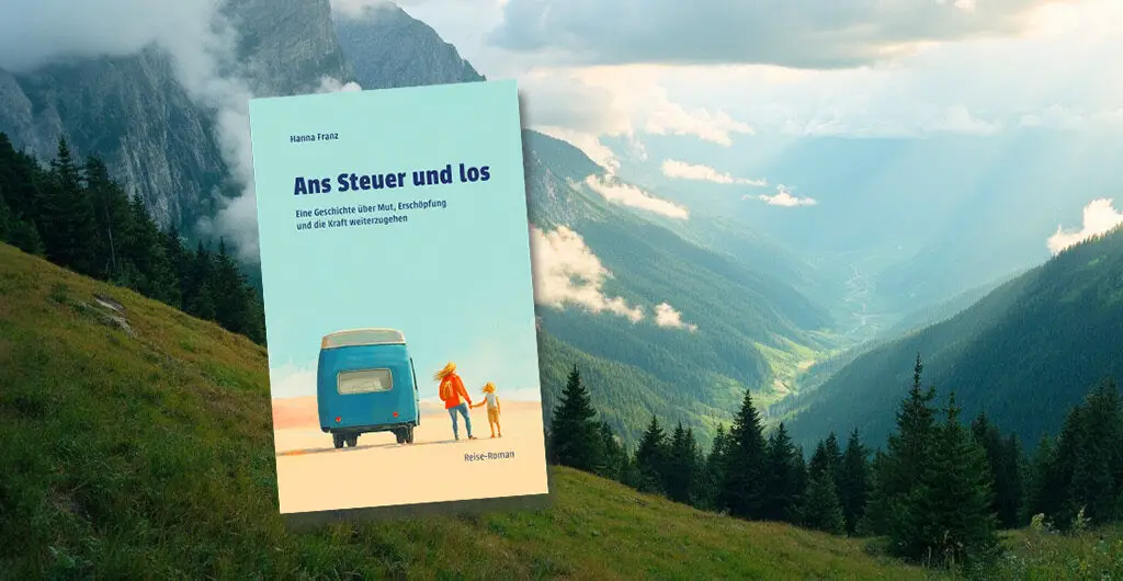 Alleinerziehend, arbeitslos, am Limit und dann einfach losfahren? Das hat Hanna Franz gemacht und das Buch "Ans Steuer und los" geschrieben