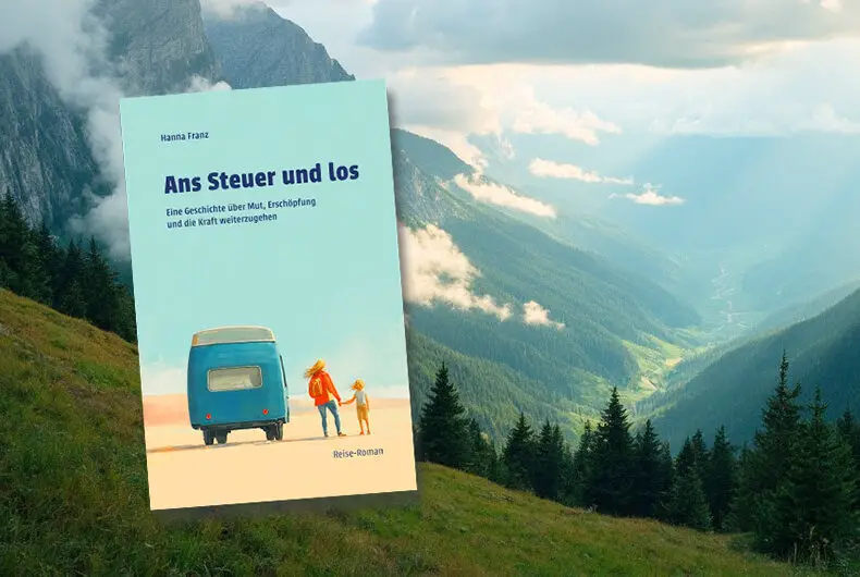 Alleinerziehend, arbeitslos, am Limit und dann einfach losfahren? Das hat Hanna Franz gemacht und das Buch "Ans Steuer und los" geschrieben